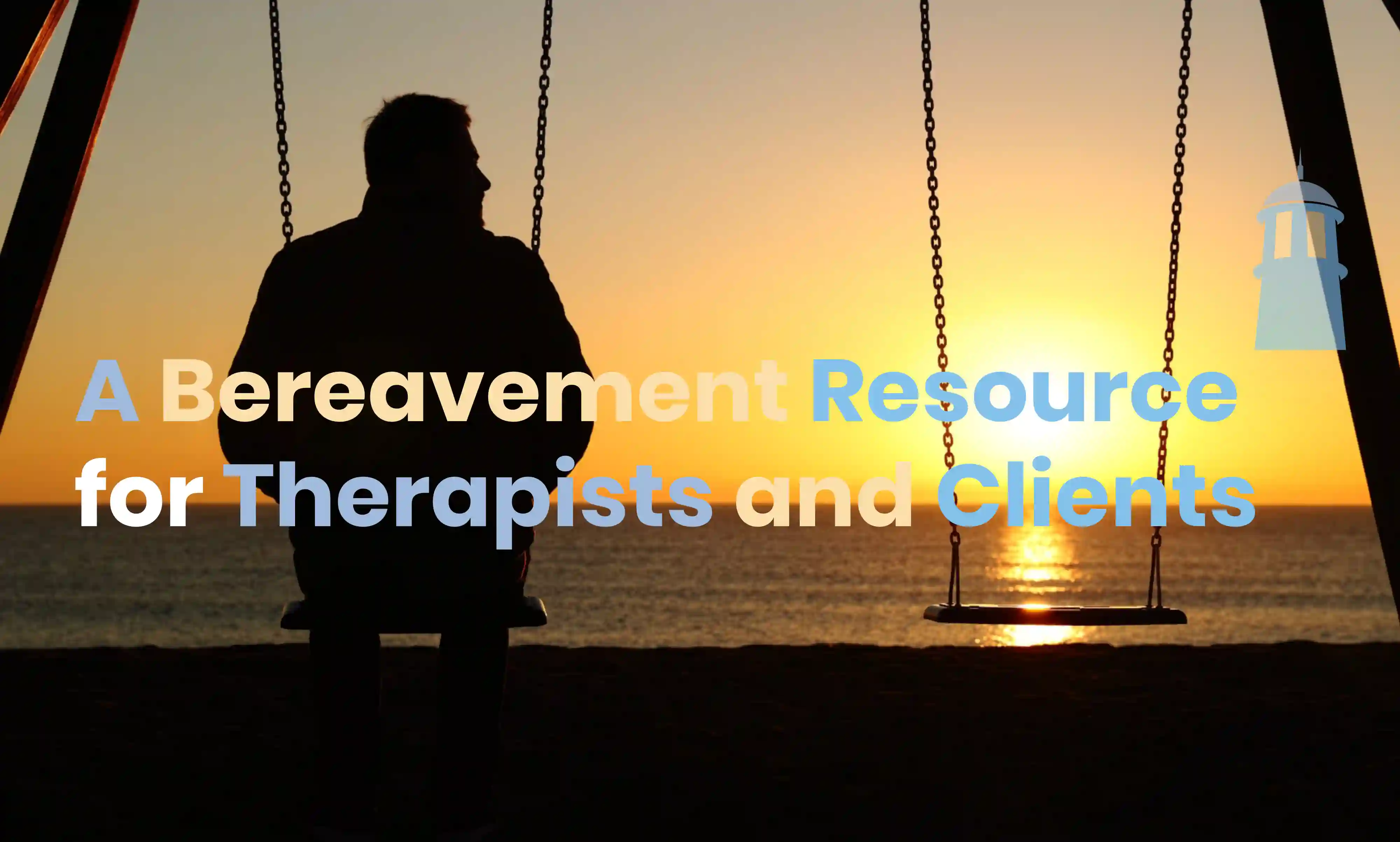 A Bereavement Resource  for Therapists and Clients